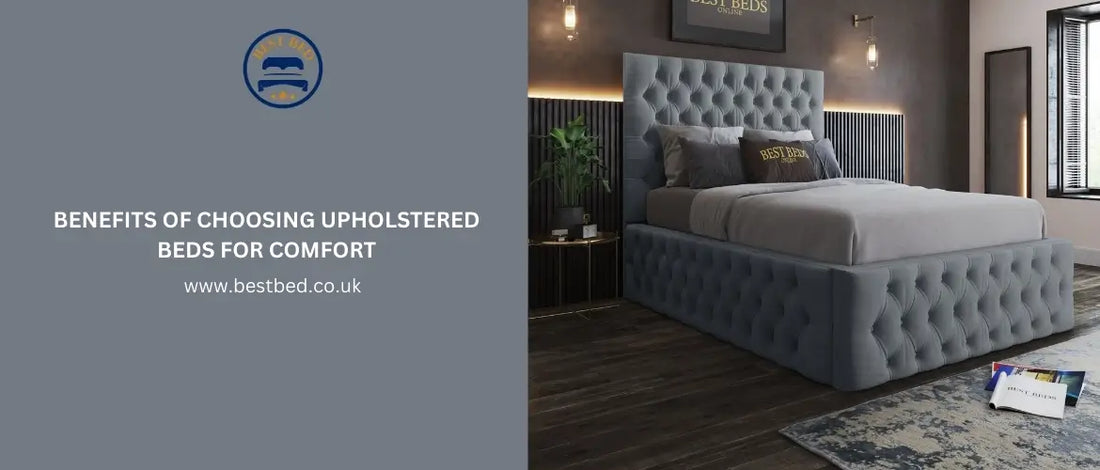 Benefits of Choosing Upholstered Beds for Comfort