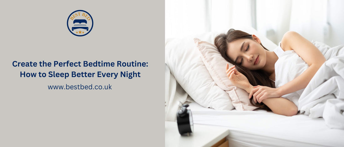 Create the Perfect Bedtime Routine: How to Sleep Better Every Night