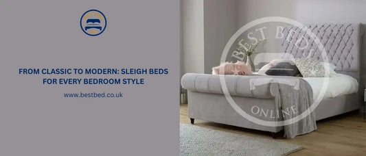 From Classic to Modern: Sleigh Beds for Every Bedroom Style