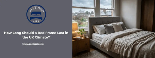 How Long Should a Bed Frame Last in the UK Climate?