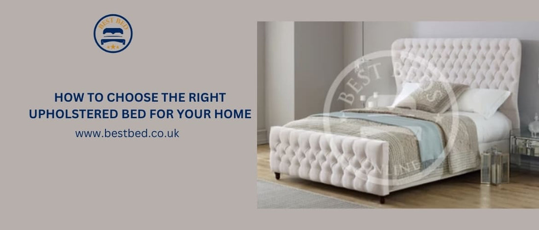 How To Choose The Right Upholstered Bed For Your Home