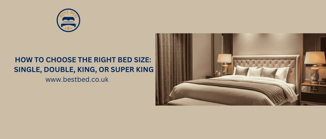 How to Choose the Right Bed Size: Single, Double, King, or Super King?