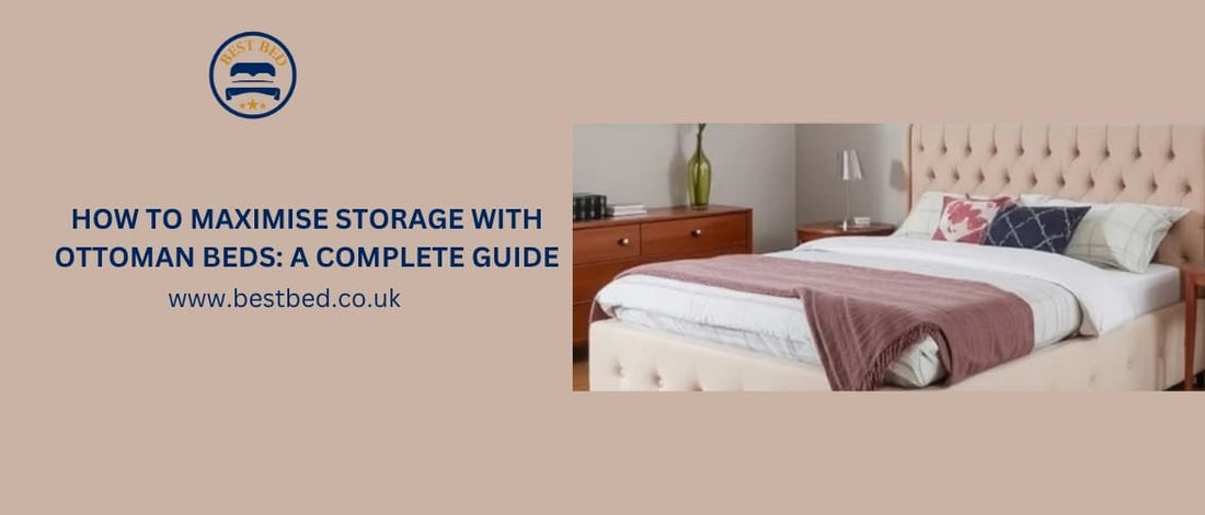 How to Maximise Storage with Ottoman Beds: A Complete Guide