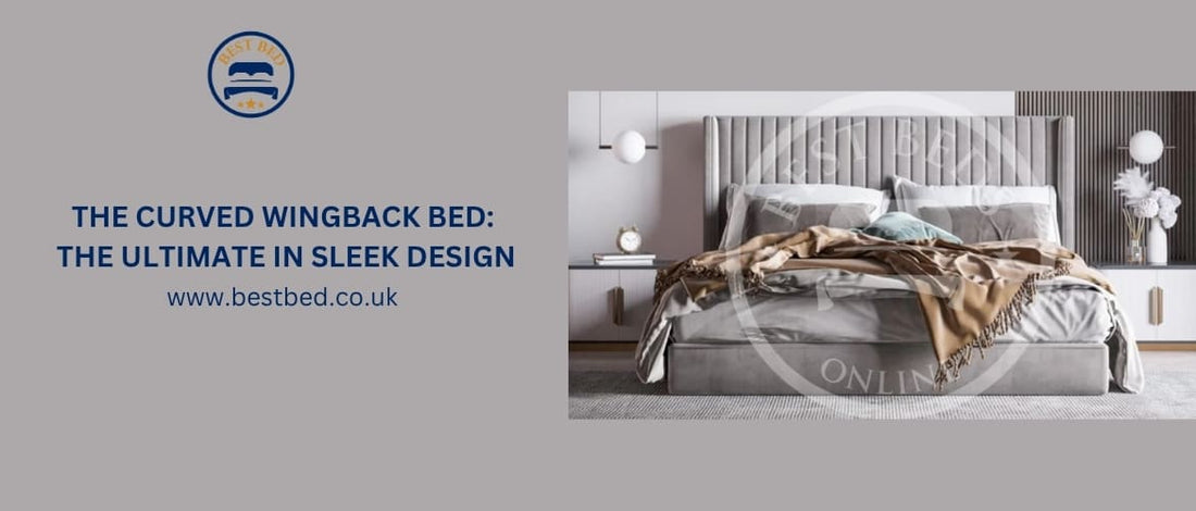 The Curved Wingback Bed: The Ultimate In Sleek Design