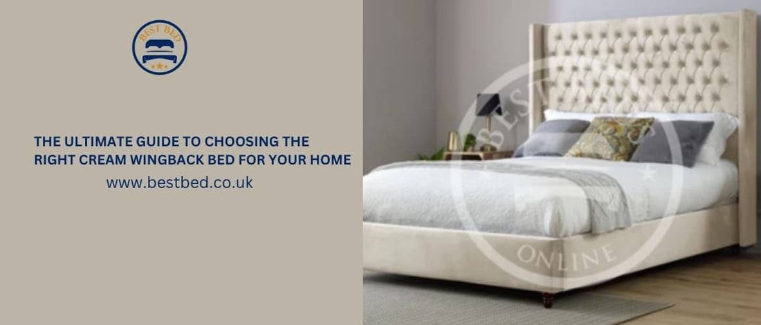 The Ultimate Guide To Choosing The Right Cream Wingback Bed For Your Home