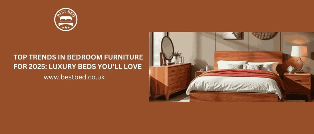 Top Trends in Bedroom Furniture for 2025: Luxury Beds You’ll Love