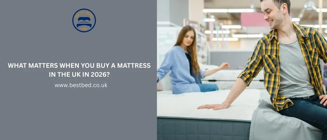 What Matters When You Buy a Mattress in the UK in 2026?