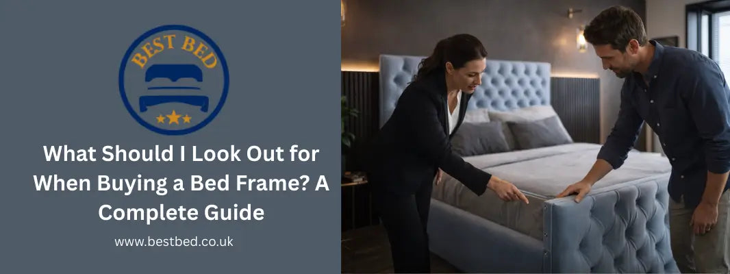 What Should I Look Out for When Buying a Bed Frame? A Complete Guide