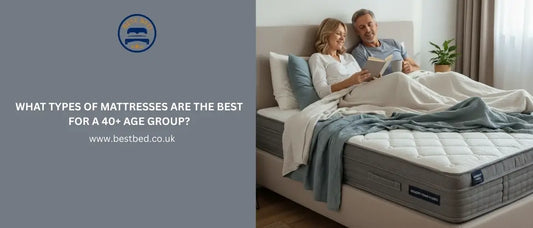 What Types of Mattresses Are the Best for a 40+ Age Group?