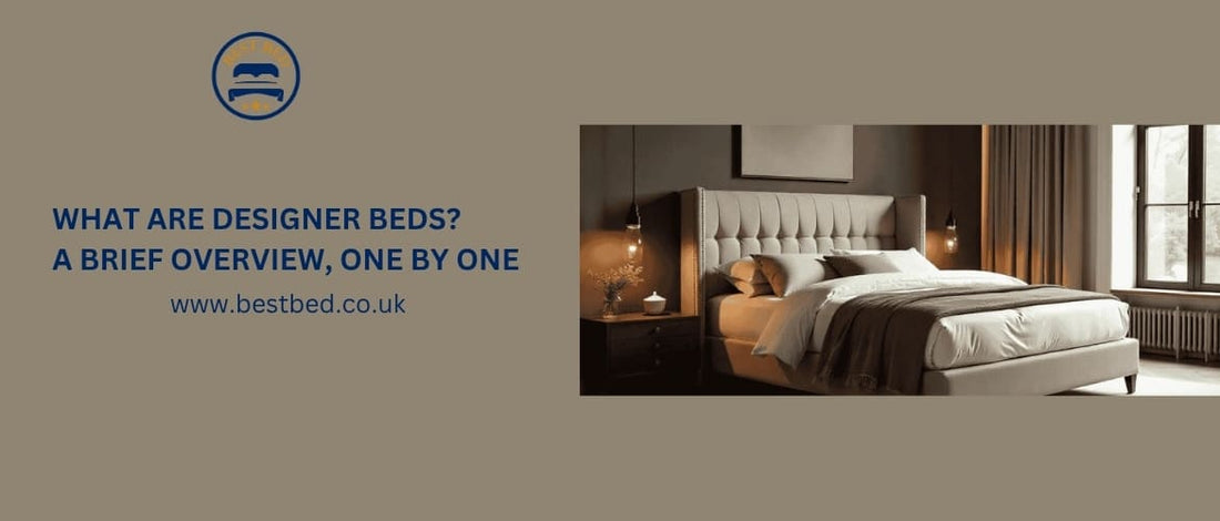 What are Designer Beds? A Brief Overview, One by One