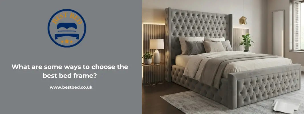 What are some ways to choose the best bed frame?
