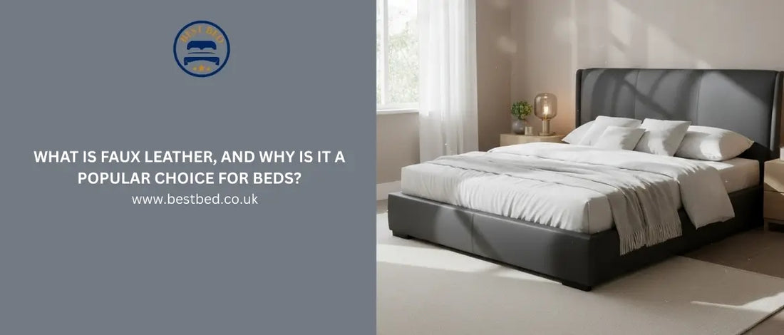 What Is Faux Leather, and Why Is It a Popular Choice for Beds?